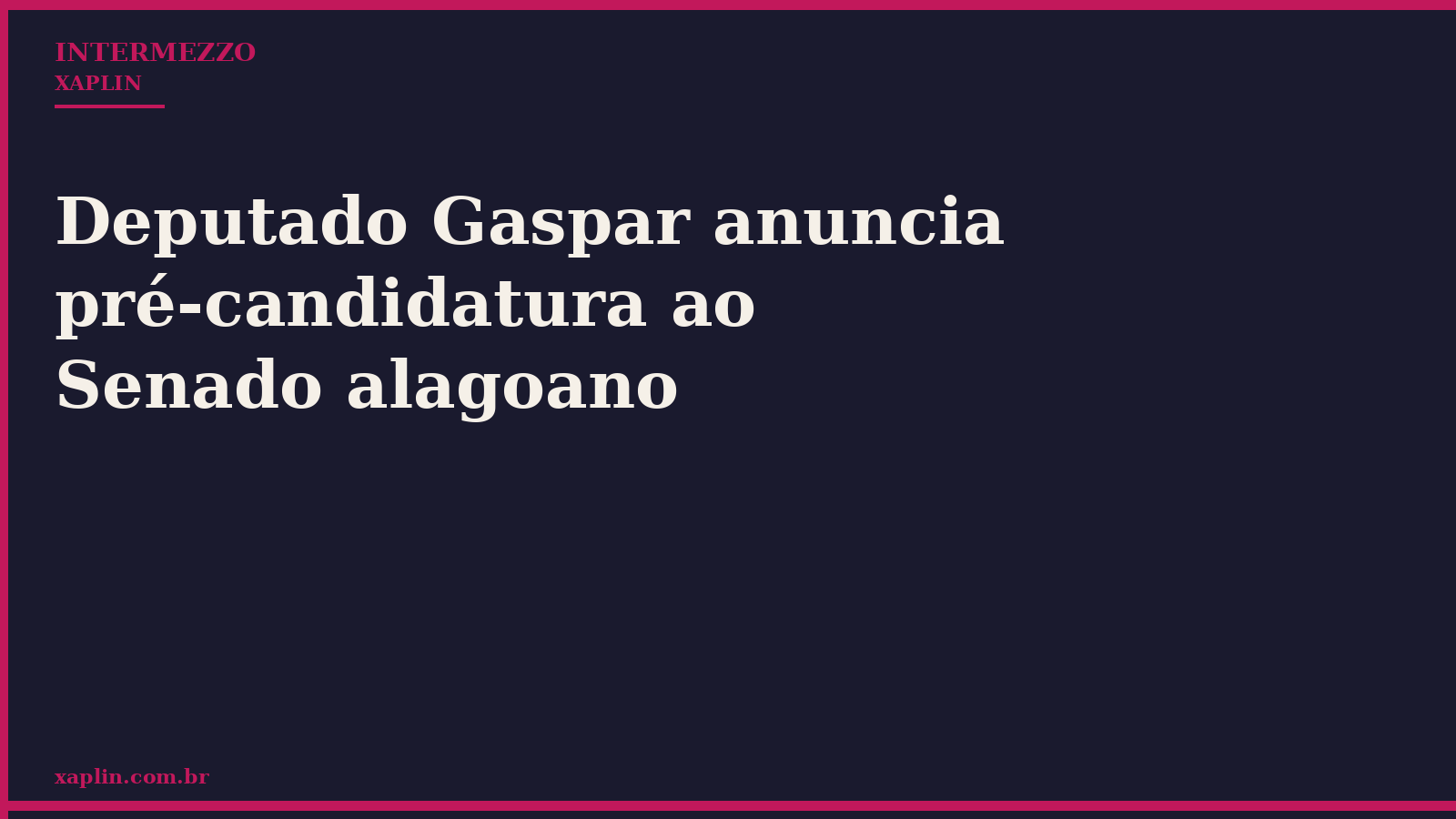 Deputado Gaspar anuncia pré-candidatura ao Senado alagoano