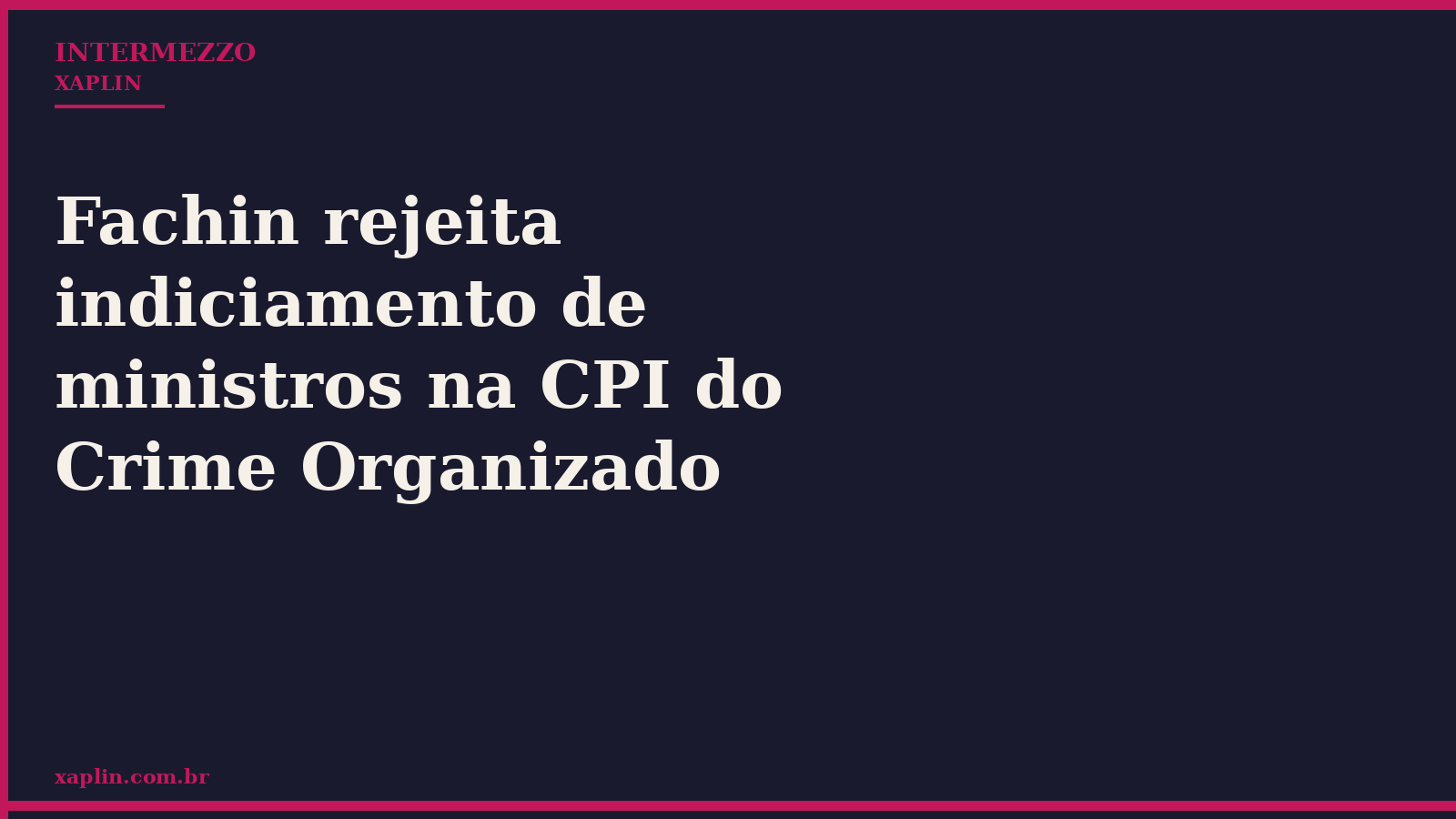Fachin rejeita indiciamento de ministros na CPI do Crime Organizado