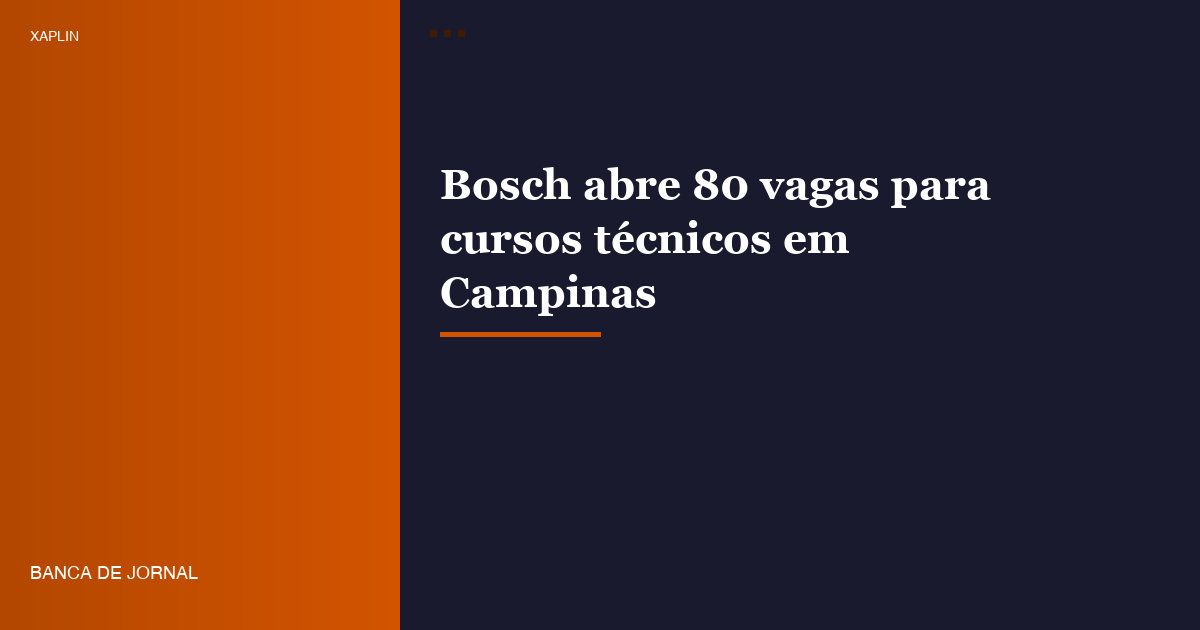 Bosch abre 80 vagas para cursos técnicos em Campinas