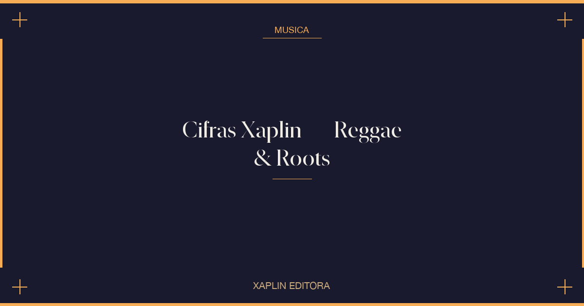 Cifras Xaplin — Reggae & Roots