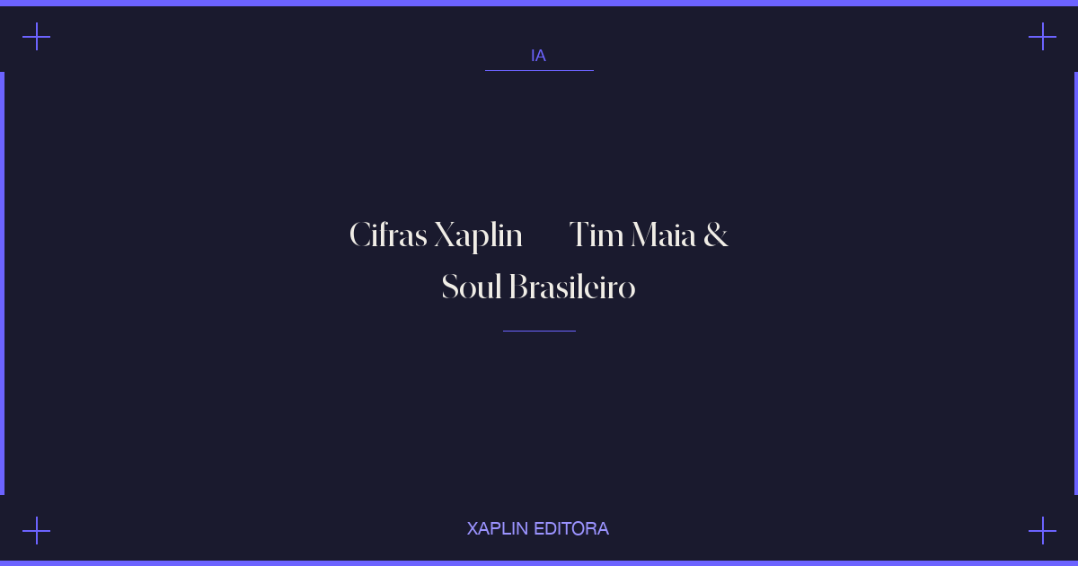 Cifras Xaplin — Tim Maia & Soul Brasileiro