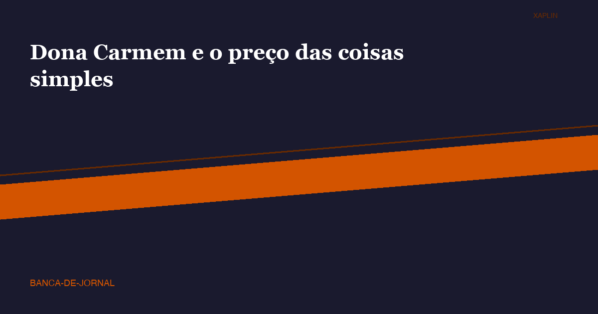 Dona Carmem e o preço das coisas simples