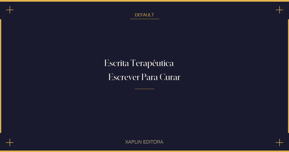 Escrita Terapêutica — Escrever Para Curar