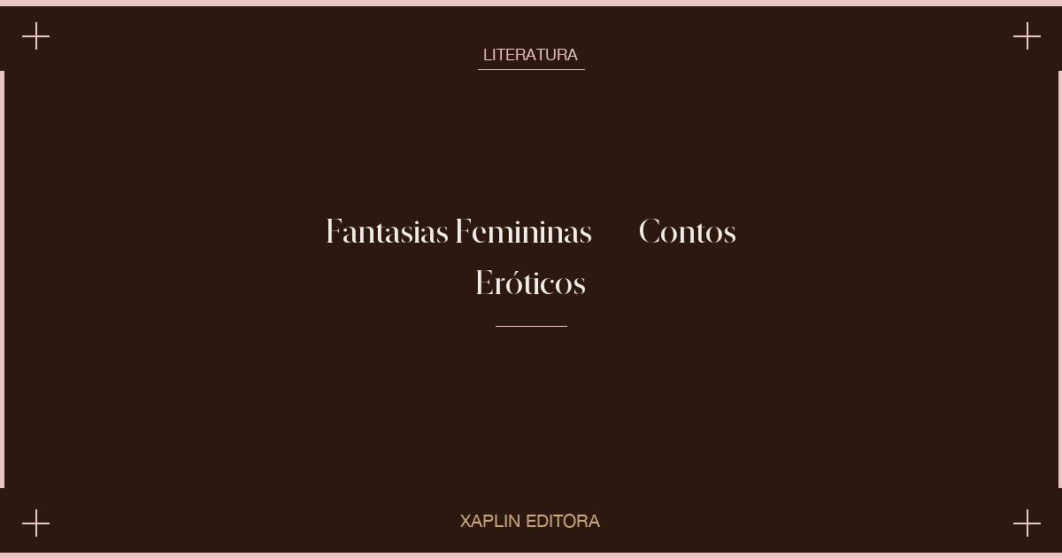 Fantasias Femininas — Contos Eróticos