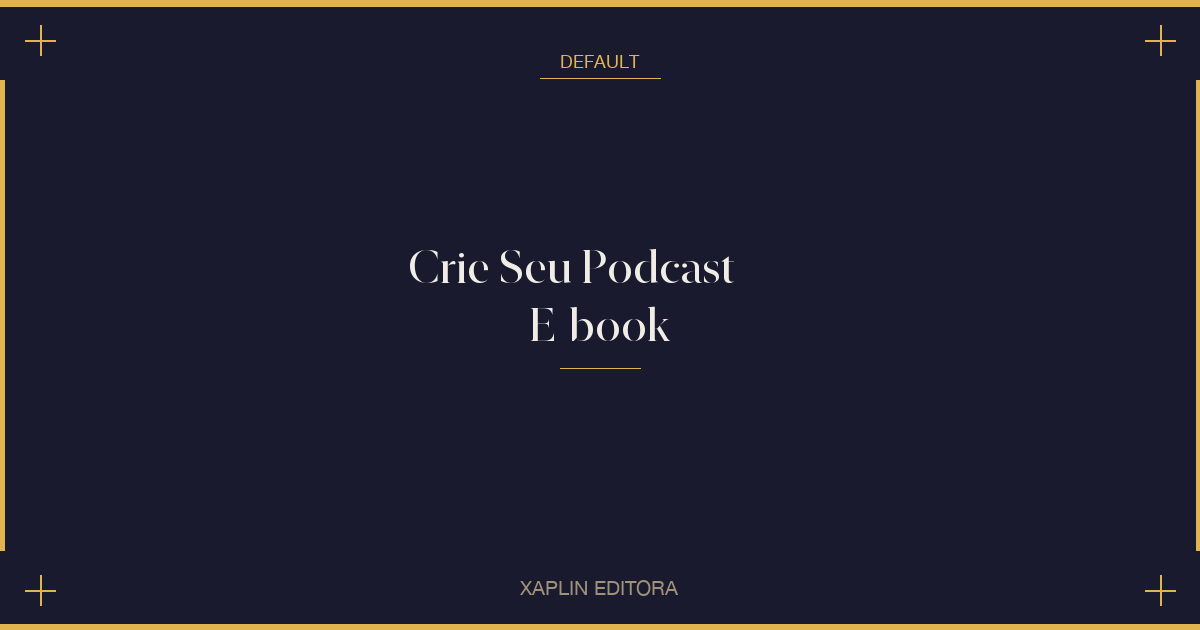 Crie Seu Podcast — E-book