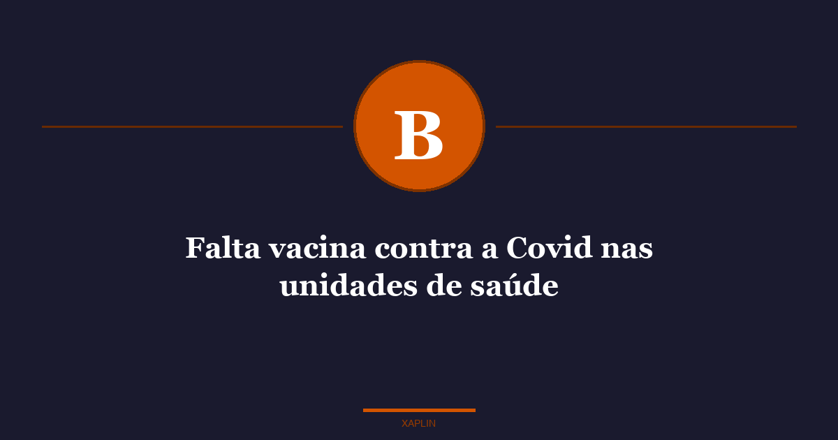 Falta vacina contra a Covid nas unidades de saúde