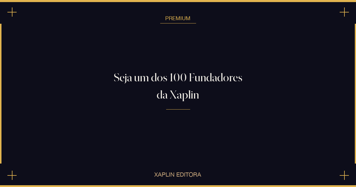 Seja um dos 100 Fundadores da Xaplin