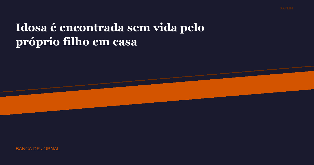 Idosa é encontrada sem vida pelo próprio filho em casa