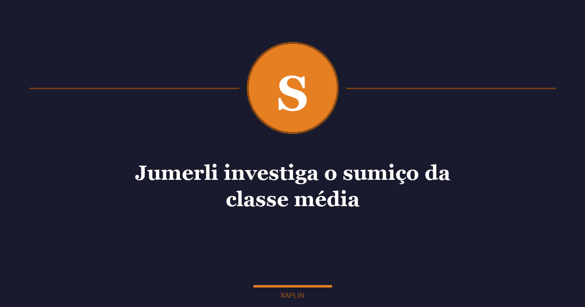 Jumerli investiga o sumiço da classe média