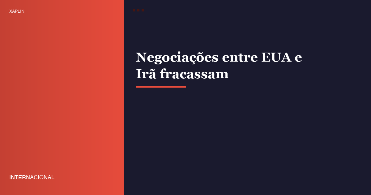 Negociações entre EUA e Irã fracassam