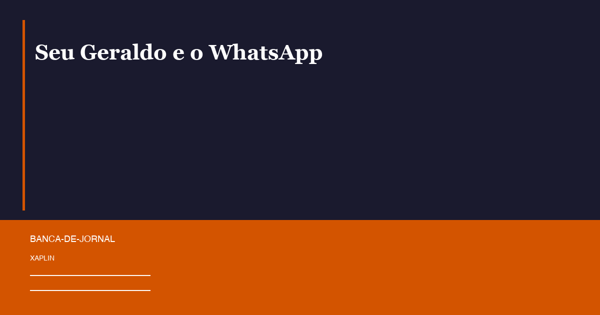 Seu Geraldo e o WhatsApp
