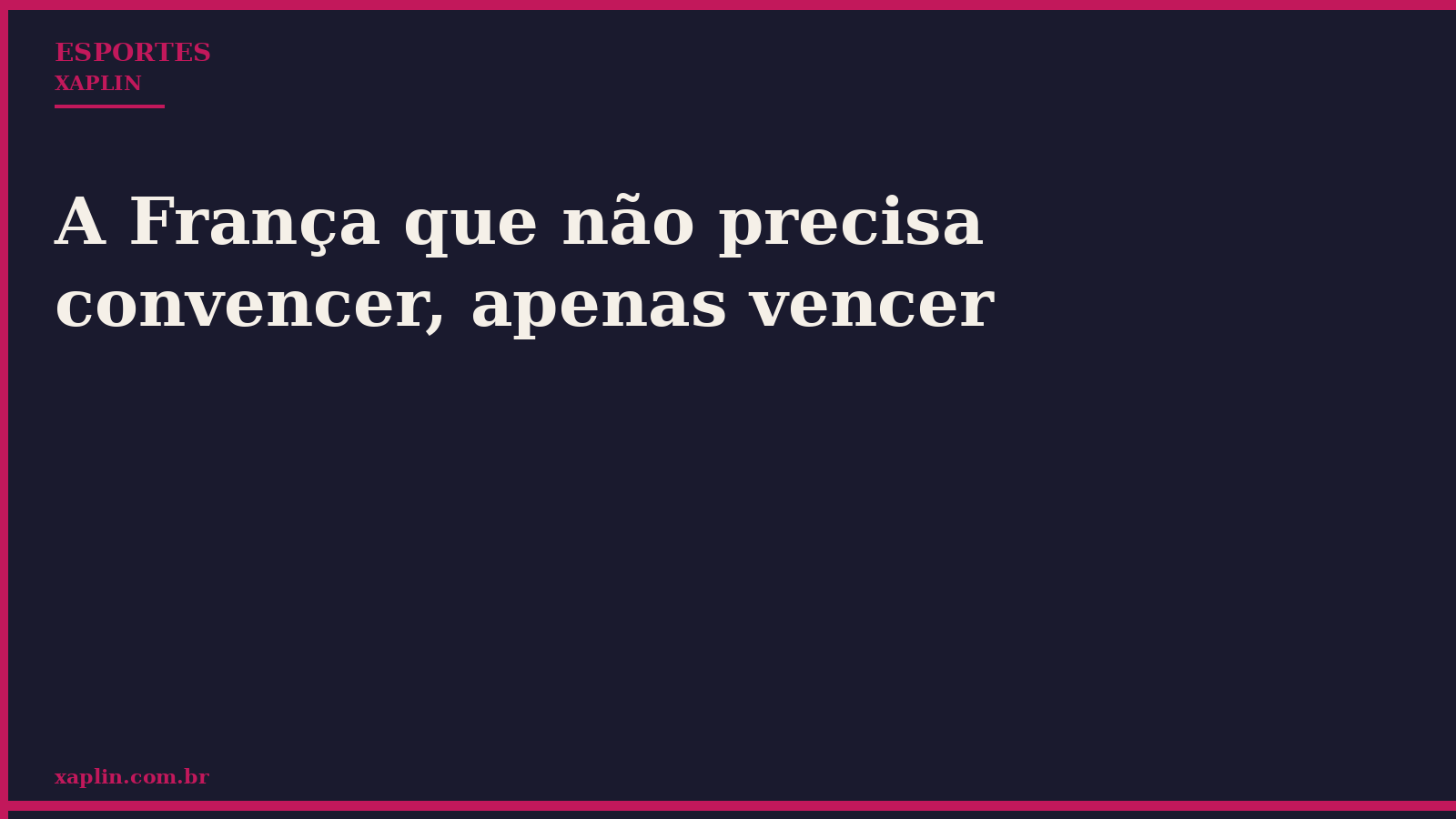 A França que não precisa convencer, apenas vencer