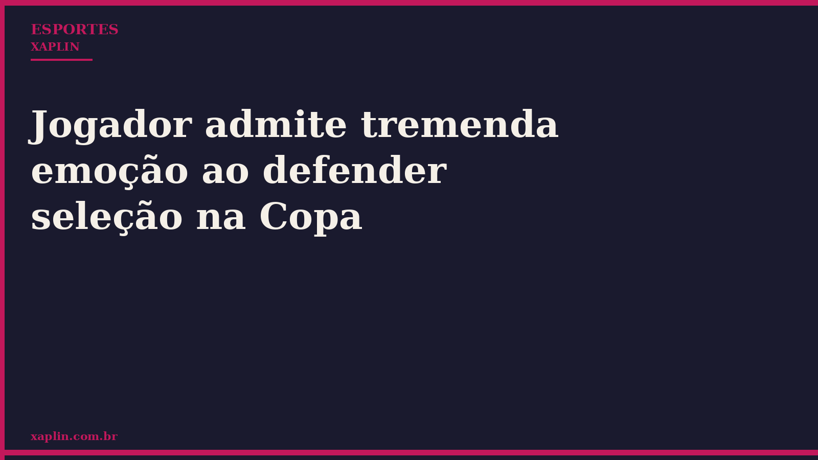 Jogador admite tremenda emoção ao defender seleção na Copa