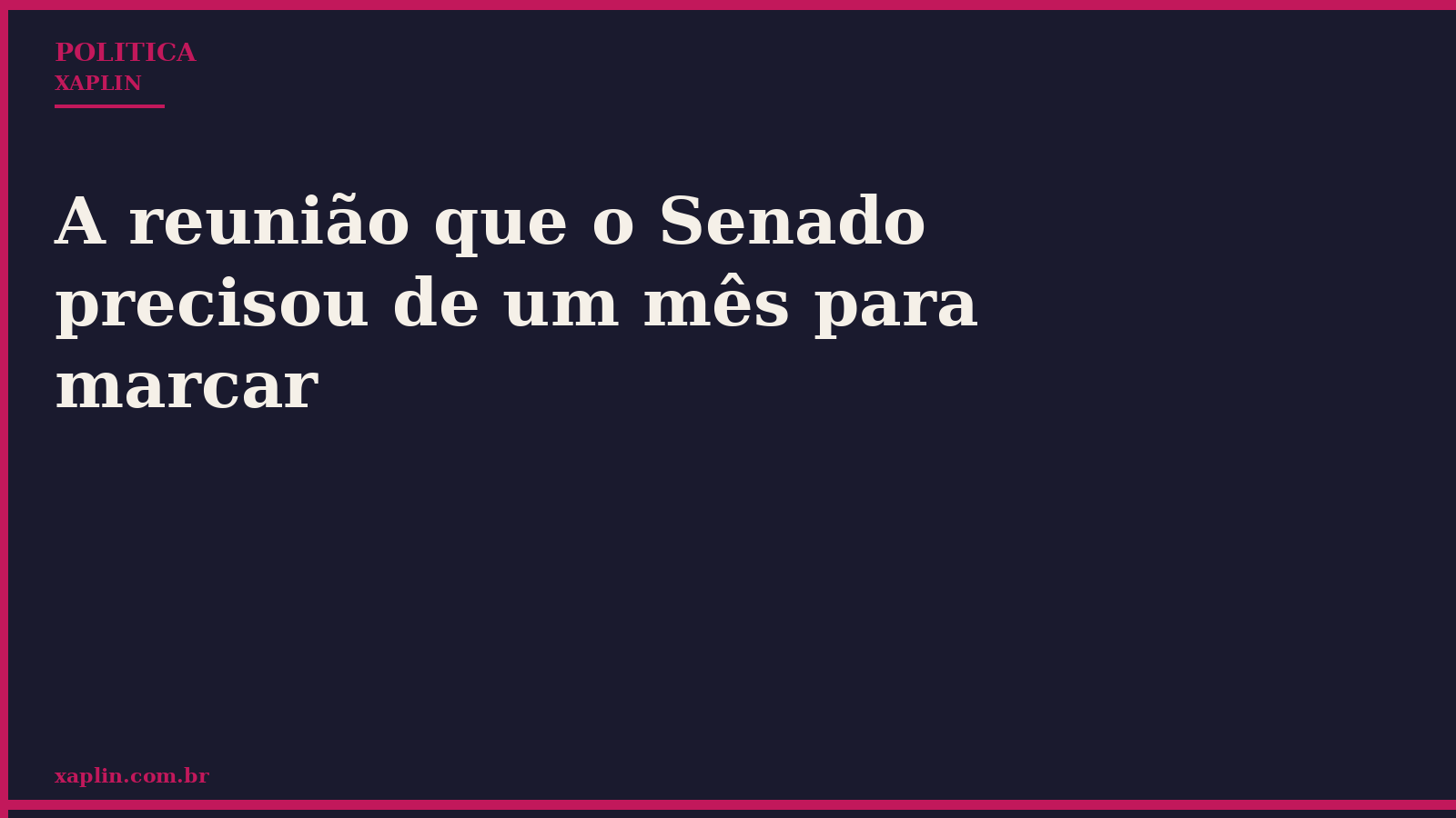 A reunião que o Senado precisou de um mês para marcar