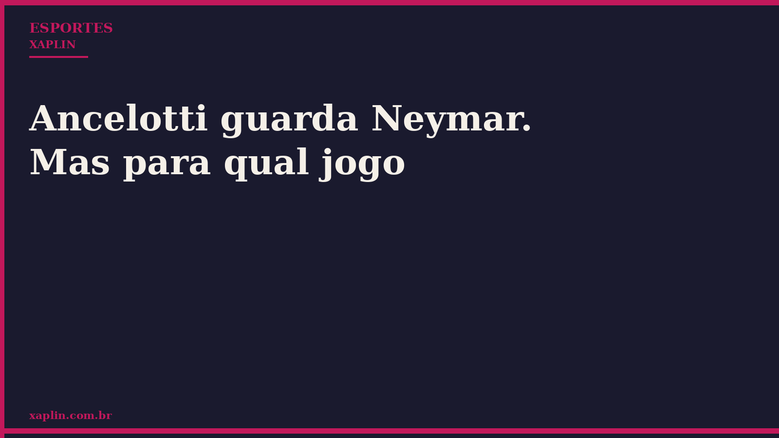 Ancelotti decide poupar Neymar para clássico contra Flamengo