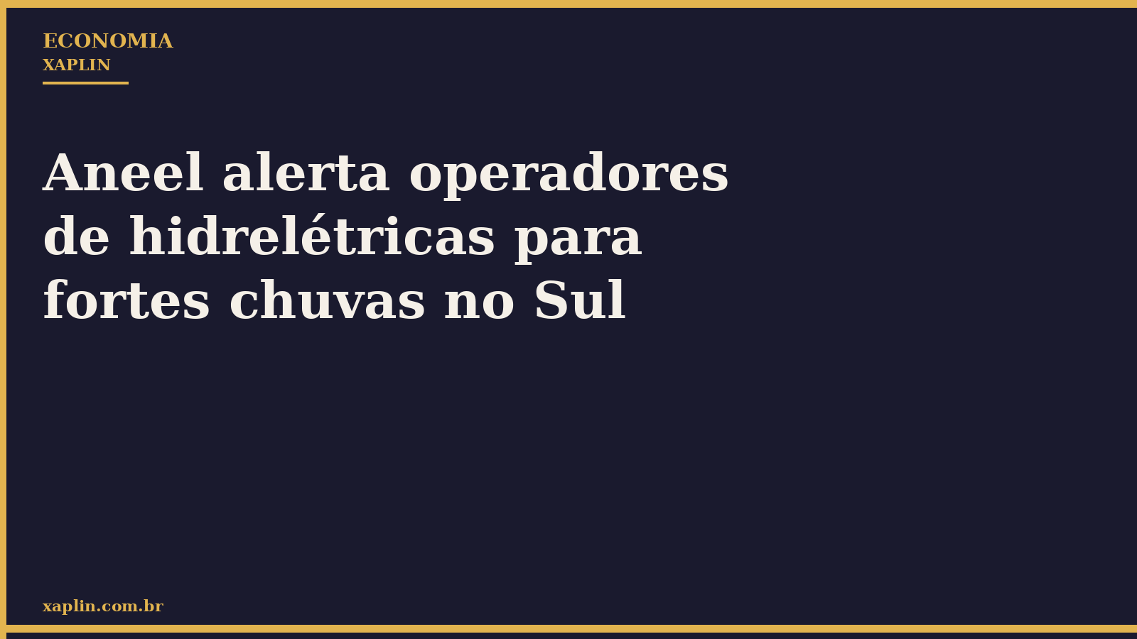 Aneel alerta operadores de hidrelétricas para fortes chuvas no Sul