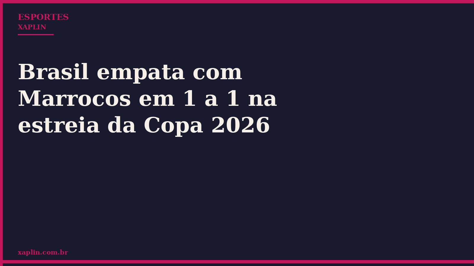 Brasil empata com Marrocos em 1 a 1 na estreia da Copa 2026
