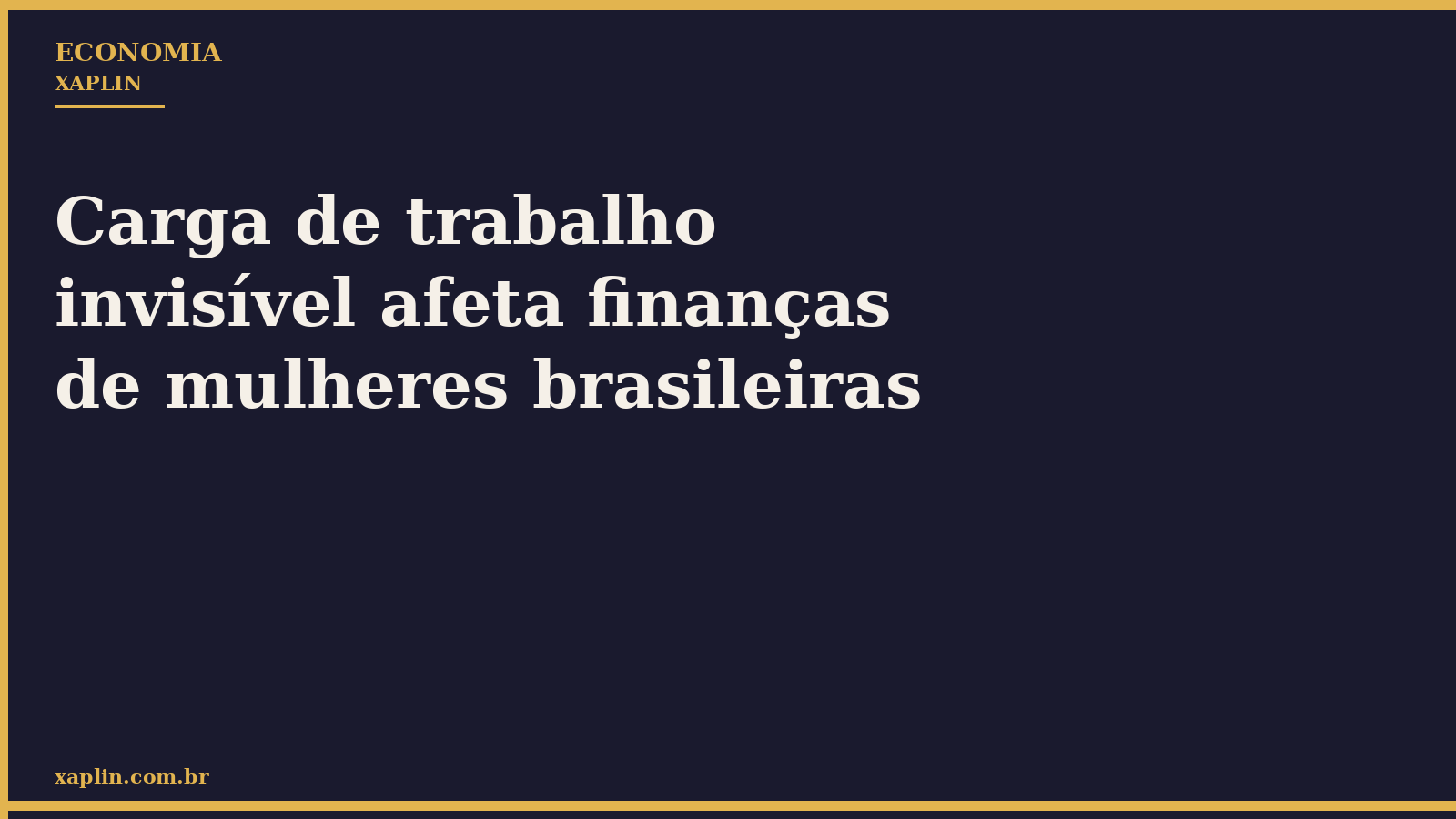Carga de trabalho invisível afeta finanças de mulheres brasileiras