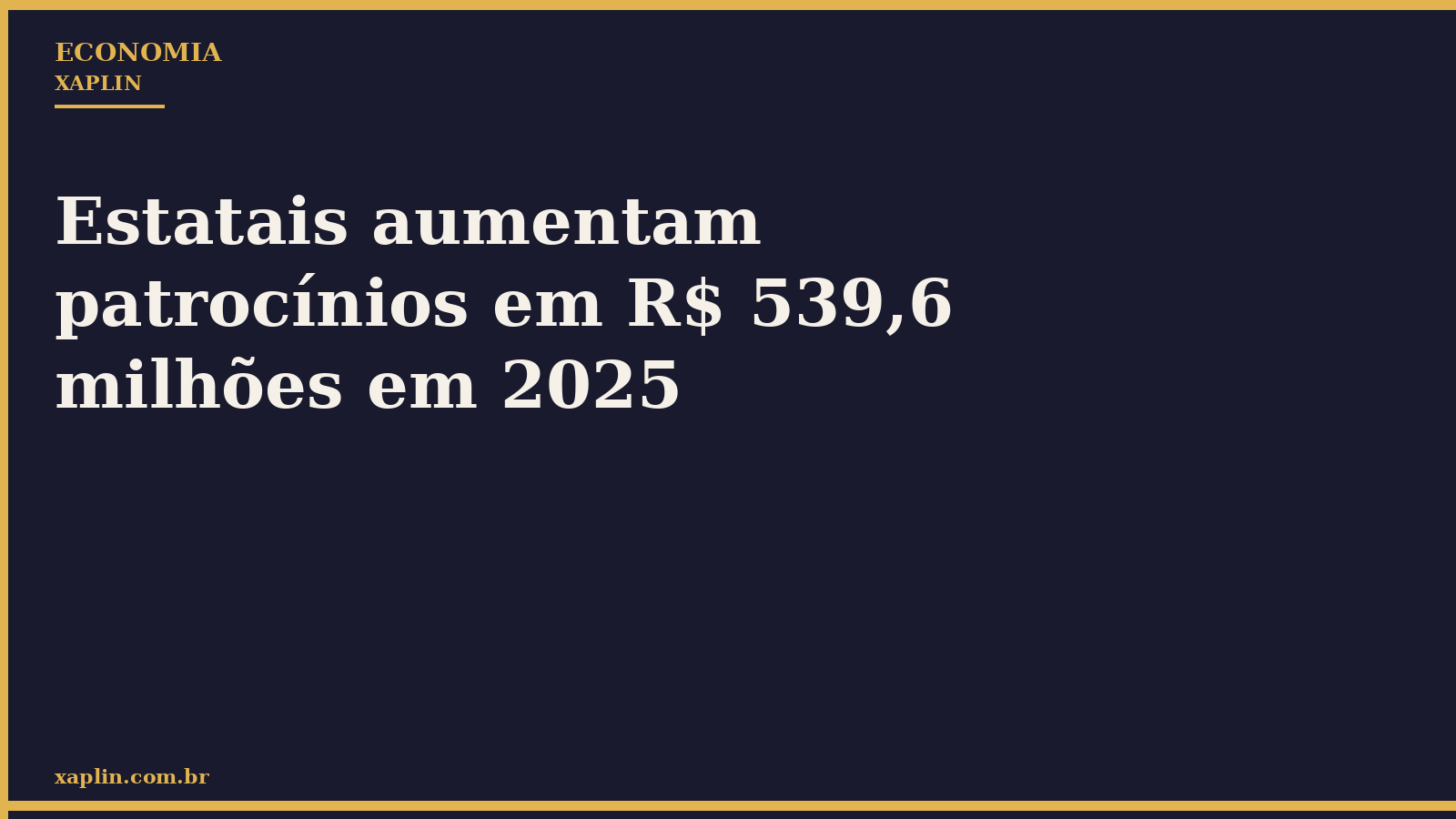 Estatais aumentam patrocínios em R$ 539,6 milhões em 2025