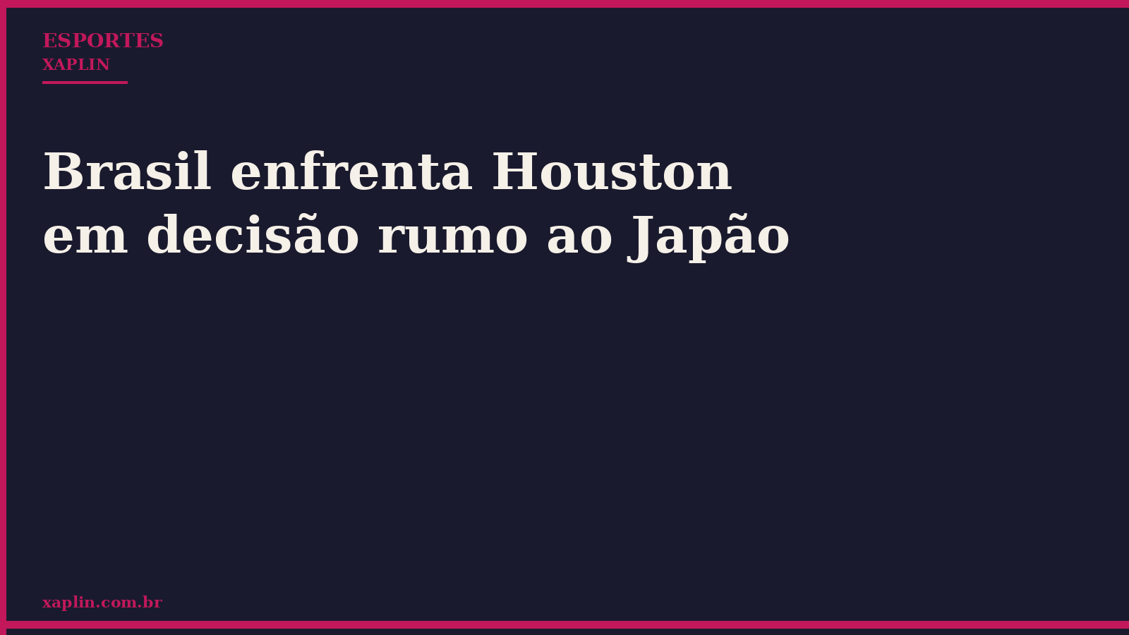 Brasil enfrenta Houston em decisão rumo ao Japão