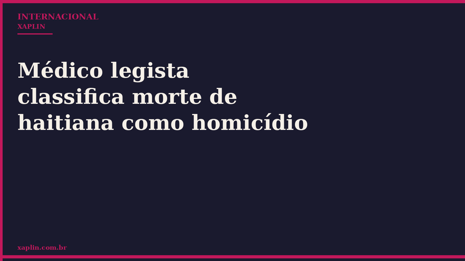 Médico legista classifica morte de haitiana como homicídio