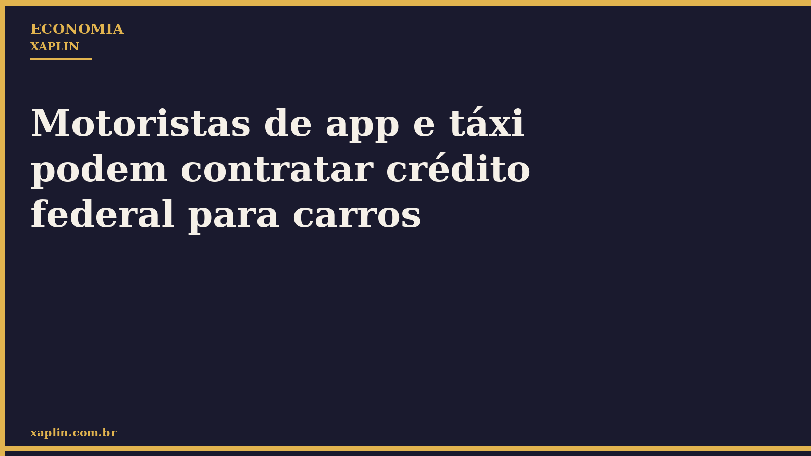 Motoristas de app e táxi podem contratar crédito federal para carros