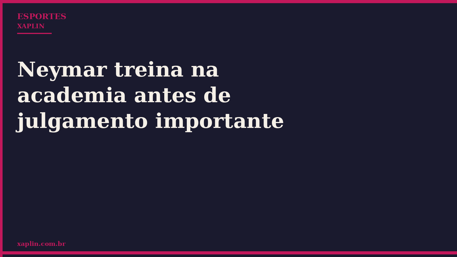Neymar treina na academia antes de julgamento importante