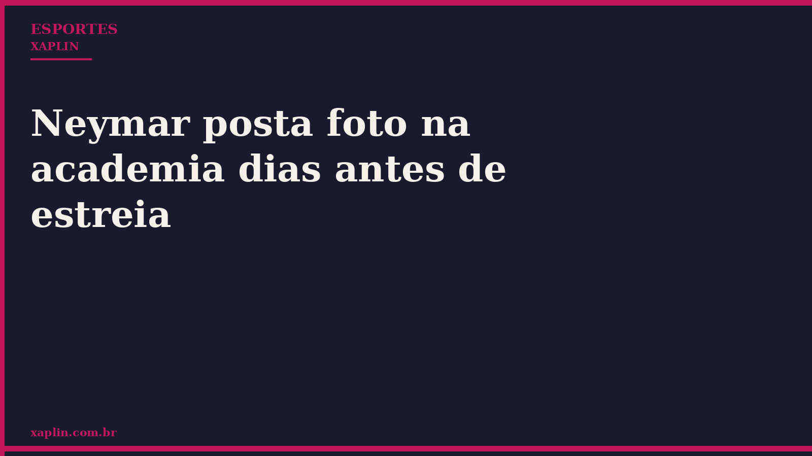 Neymar posta foto na academia dias antes de estreia