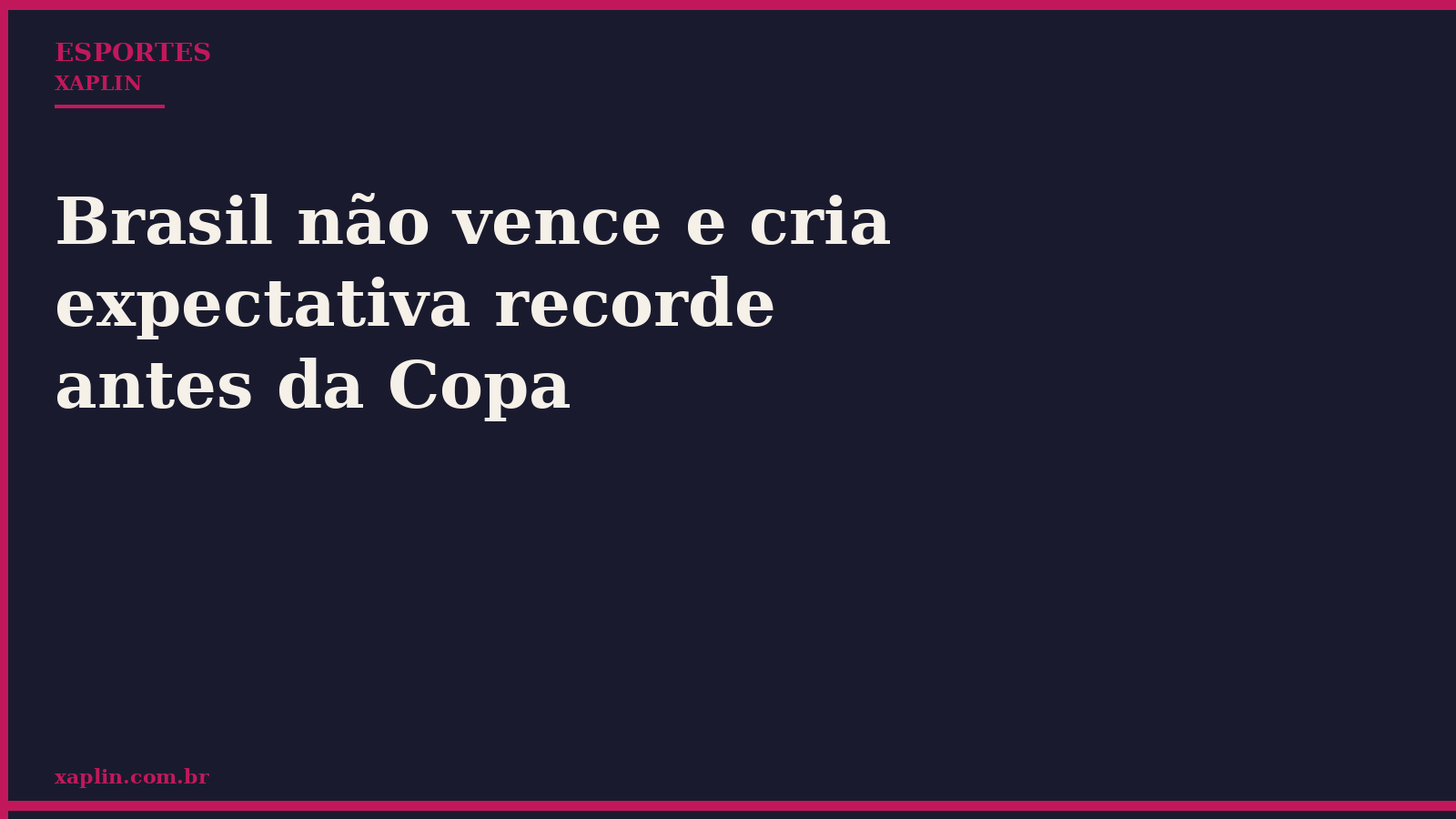 Brasil não vence e cria expectativa recorde antes da Copa