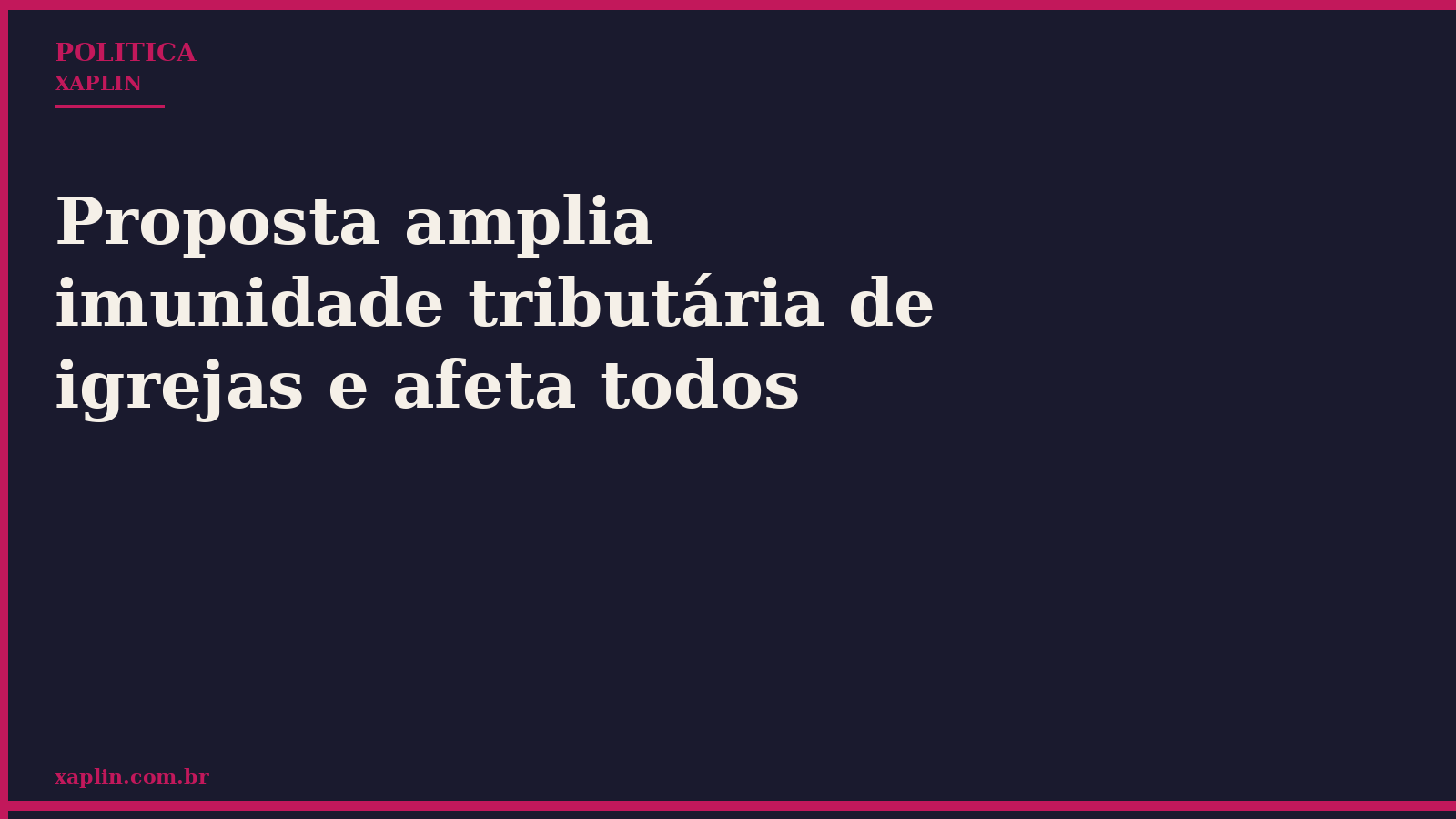 Proposta amplia imunidade tributária de igrejas e afeta todos