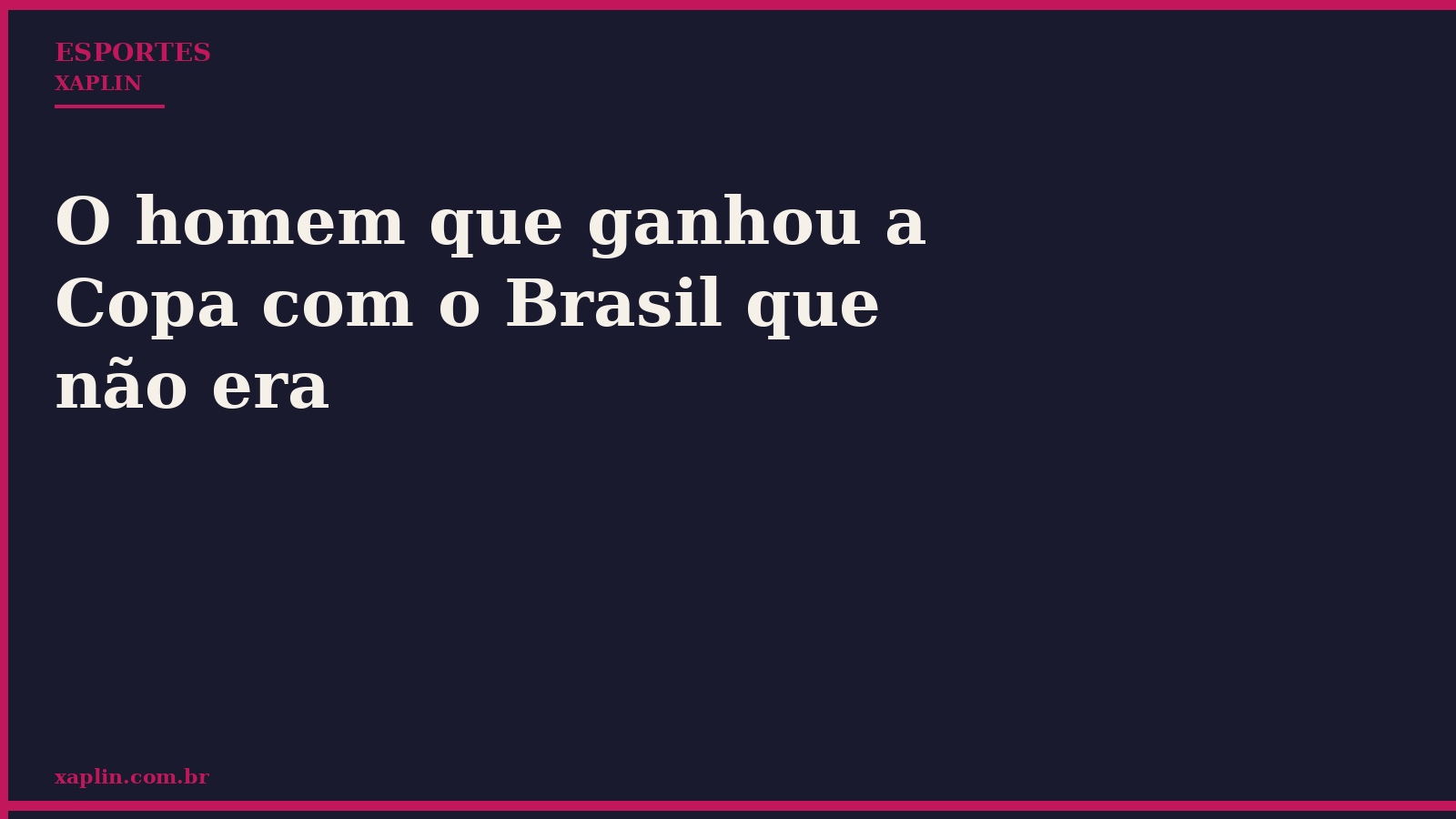 Campeão da Copa pelo Brasil que nunca jogou pela seleção