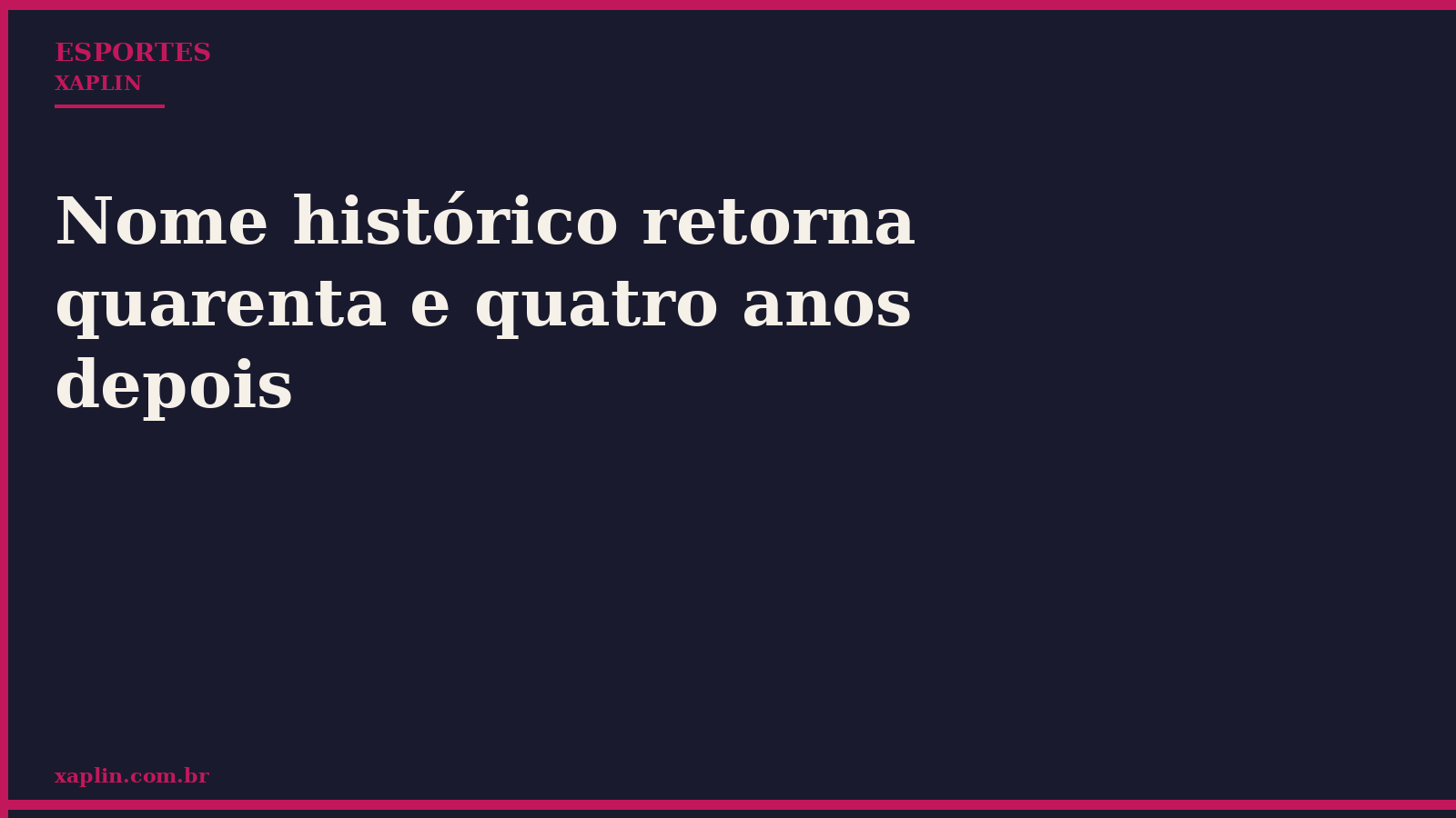 Nome histórico retorna quarenta e quatro anos depois