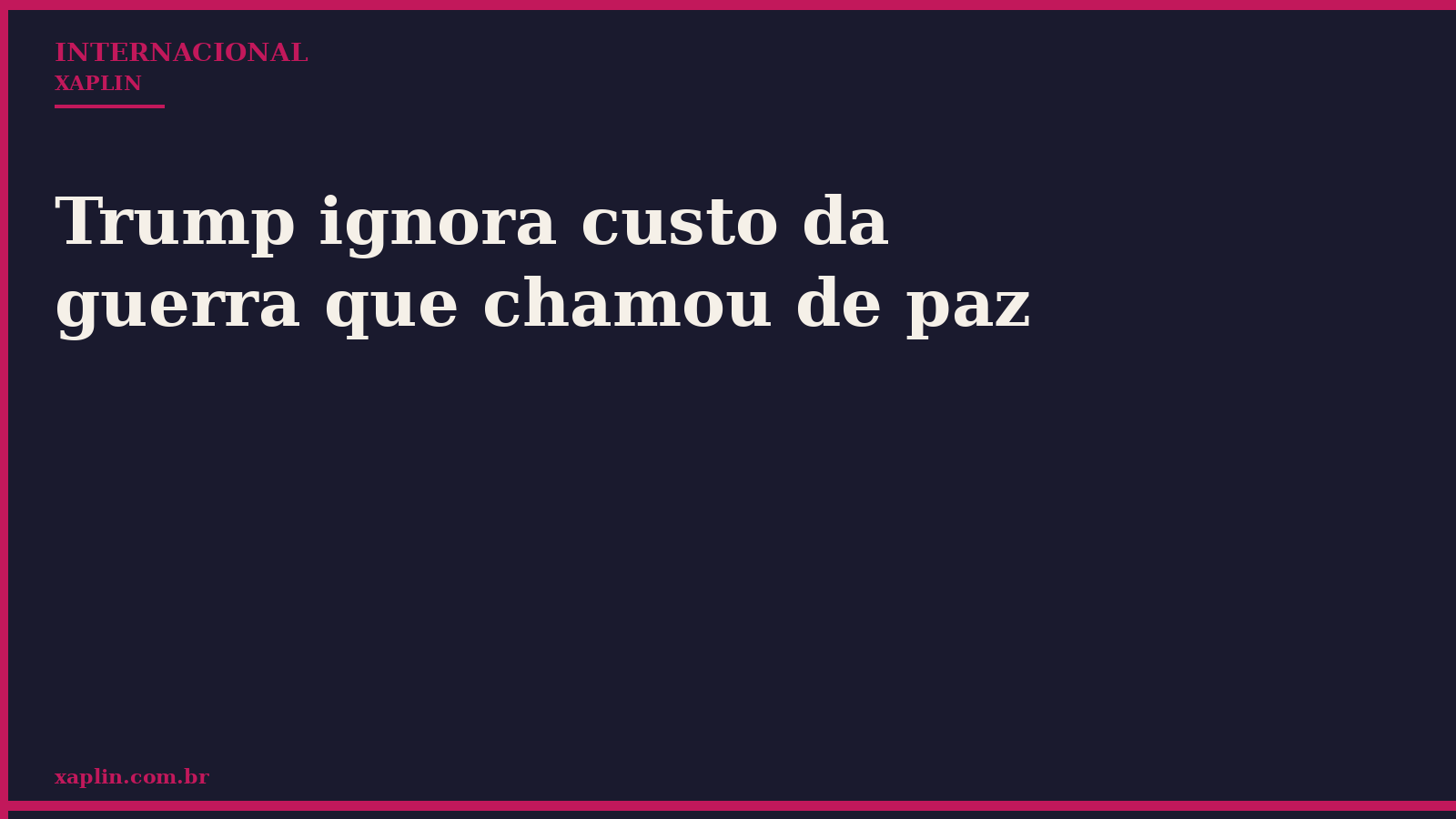 Trump ignora custo da guerra que chamou de paz