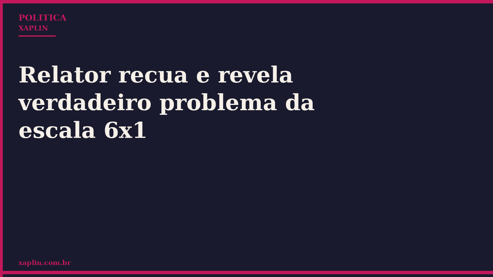 Relator recua e revela verdadeiro problema da escala 6x1