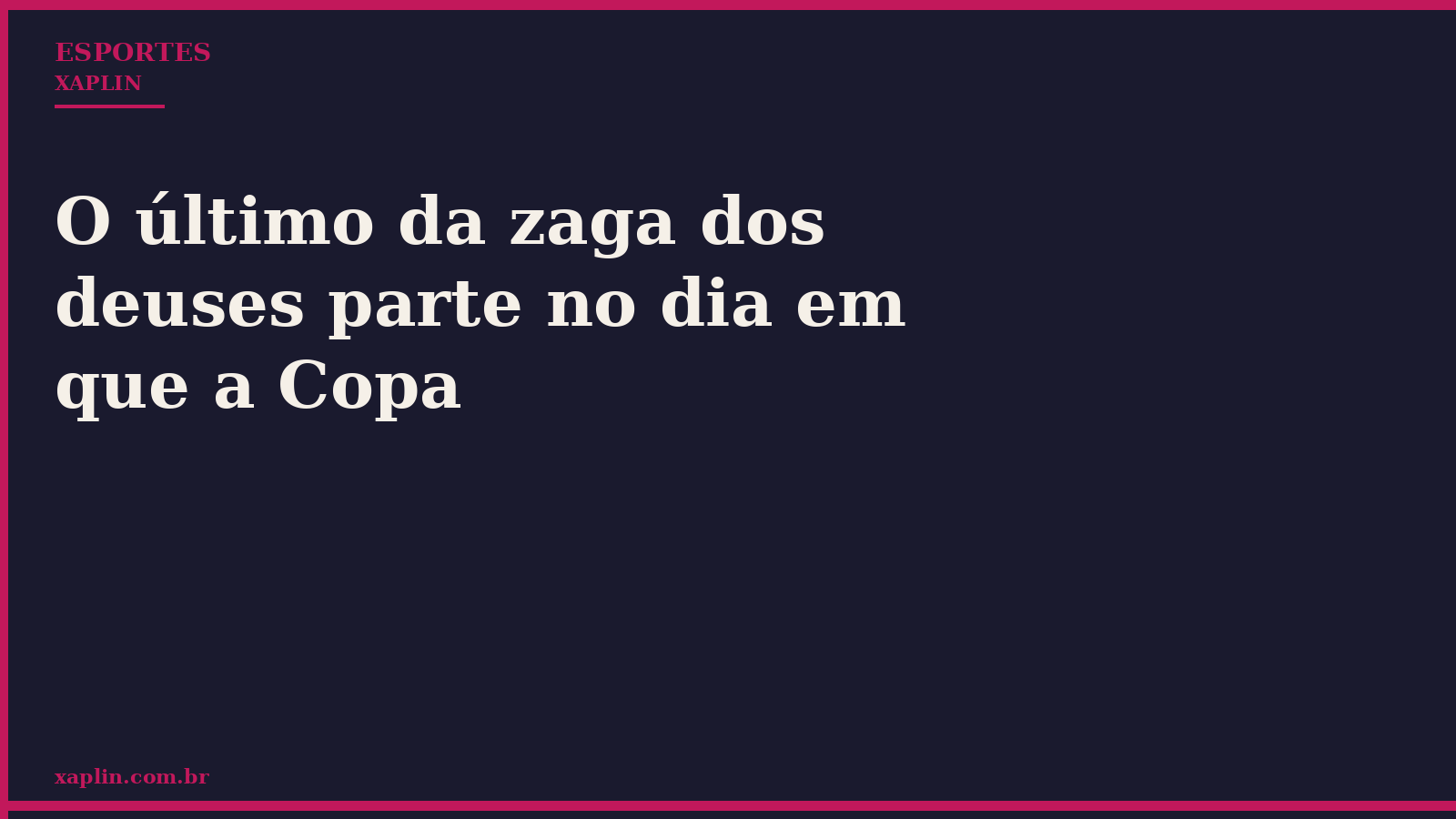 Último zagueiro dos deuses se despede no dia da Copa