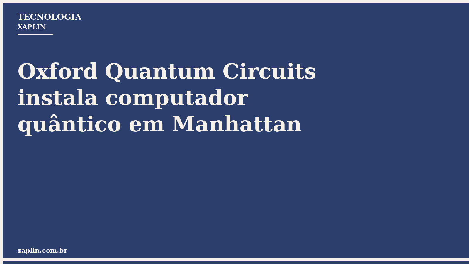 Oxford Quantum Circuits instala computador quântico em Manhattan