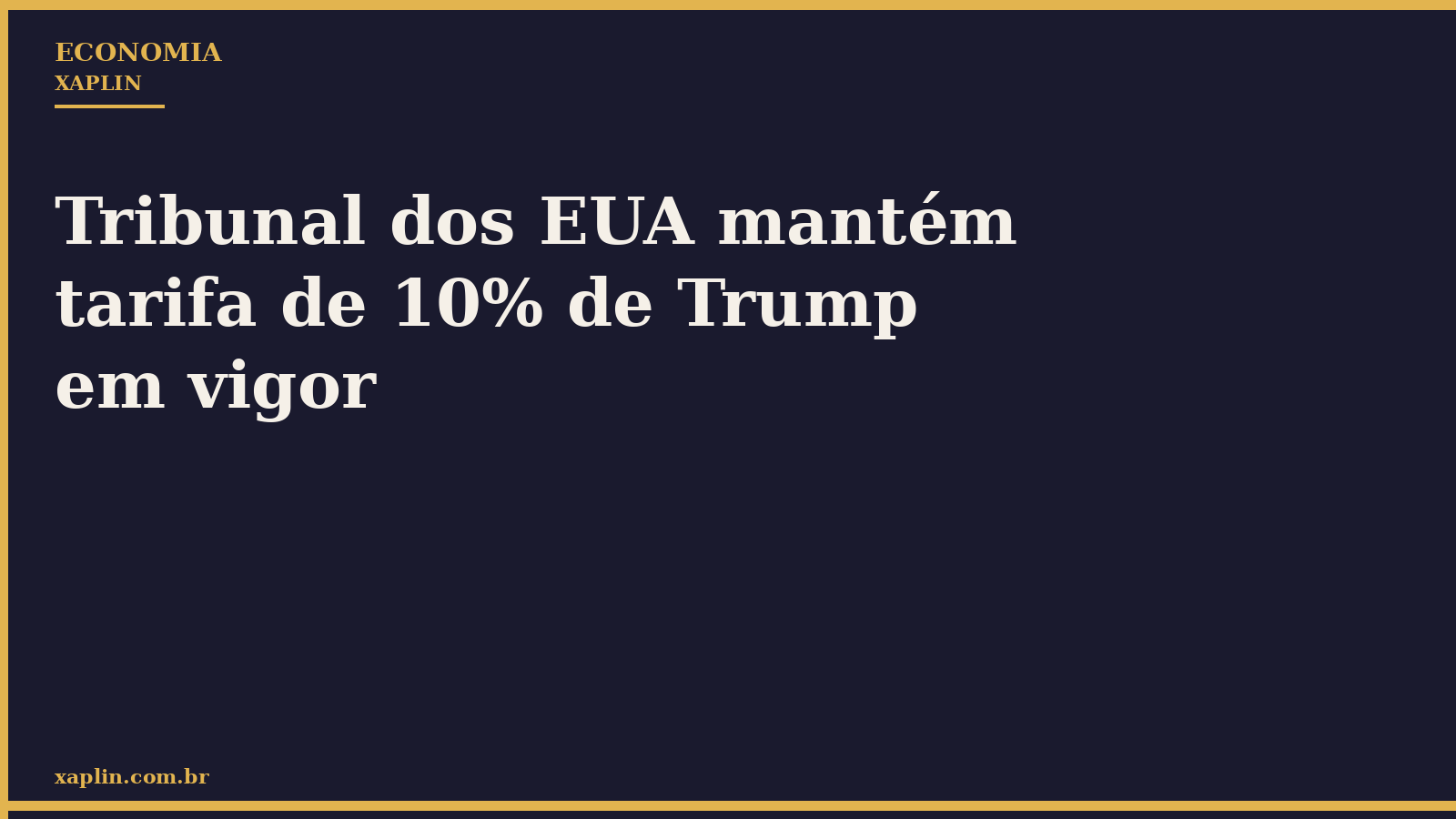 Tribunal dos EUA mantém tarifa de 10% de Trump em vigor