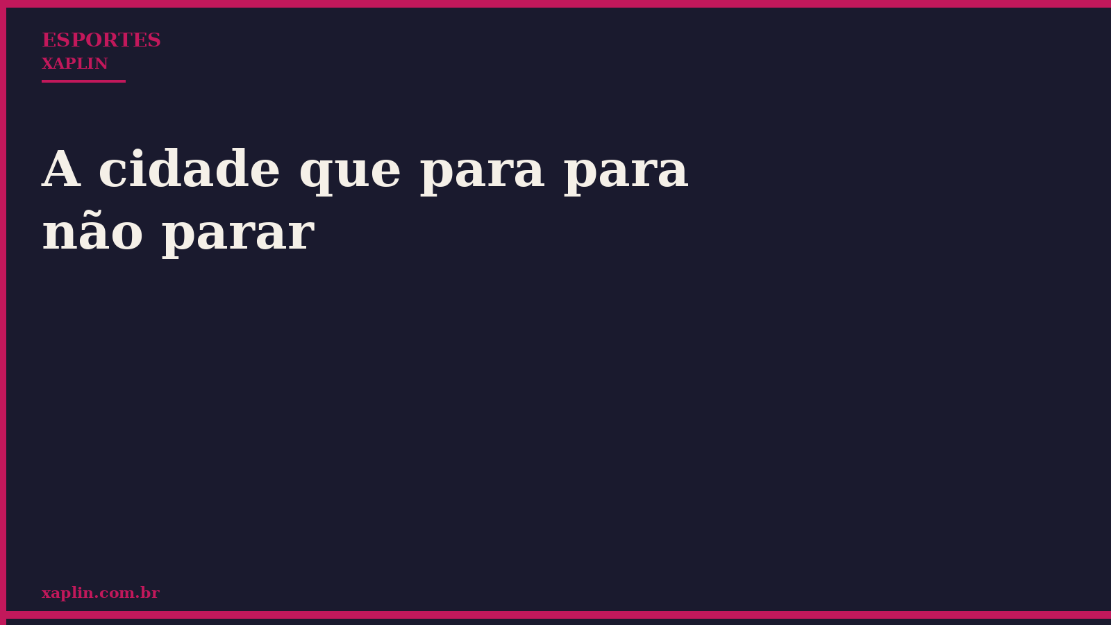 A cidade que para para não parar