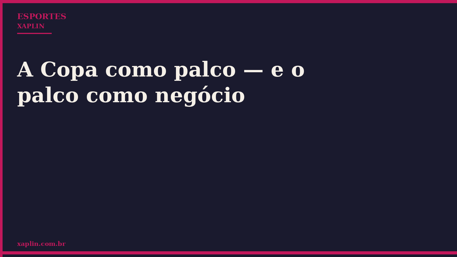 A Copa como palco — e o palco como negócio