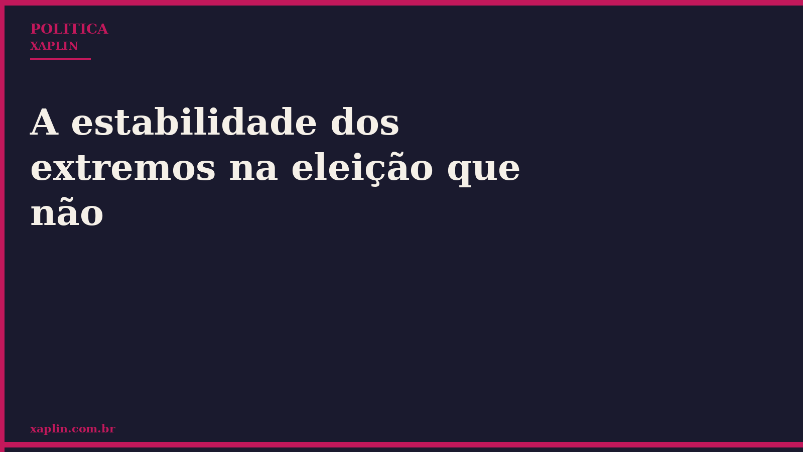 A estabilidade dos extremos na eleição que não