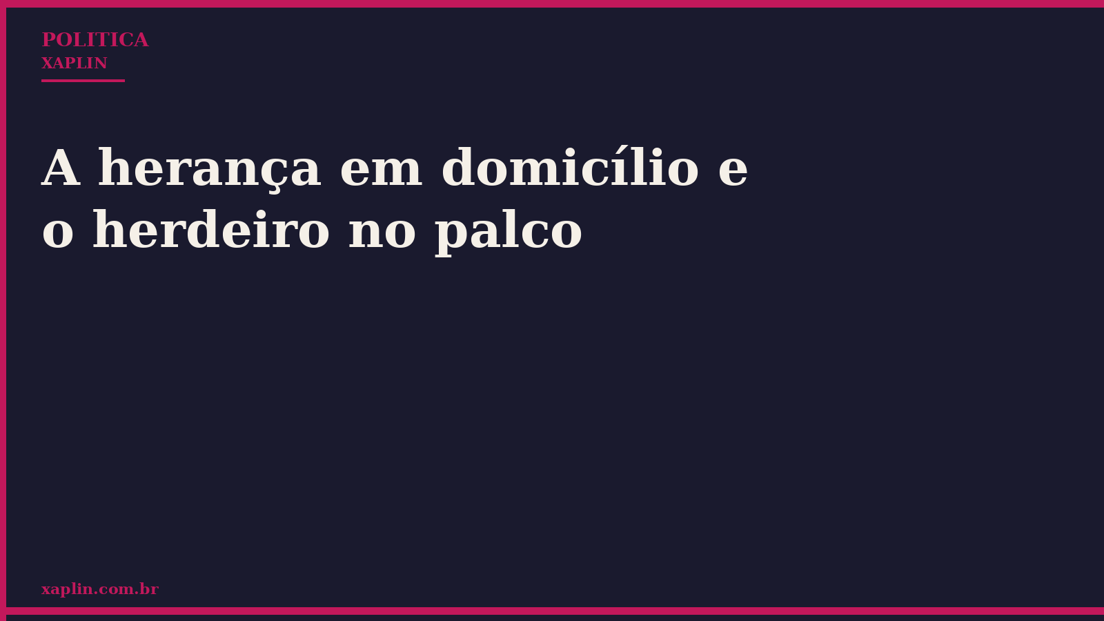 A herança em domicílio e o herdeiro no palco