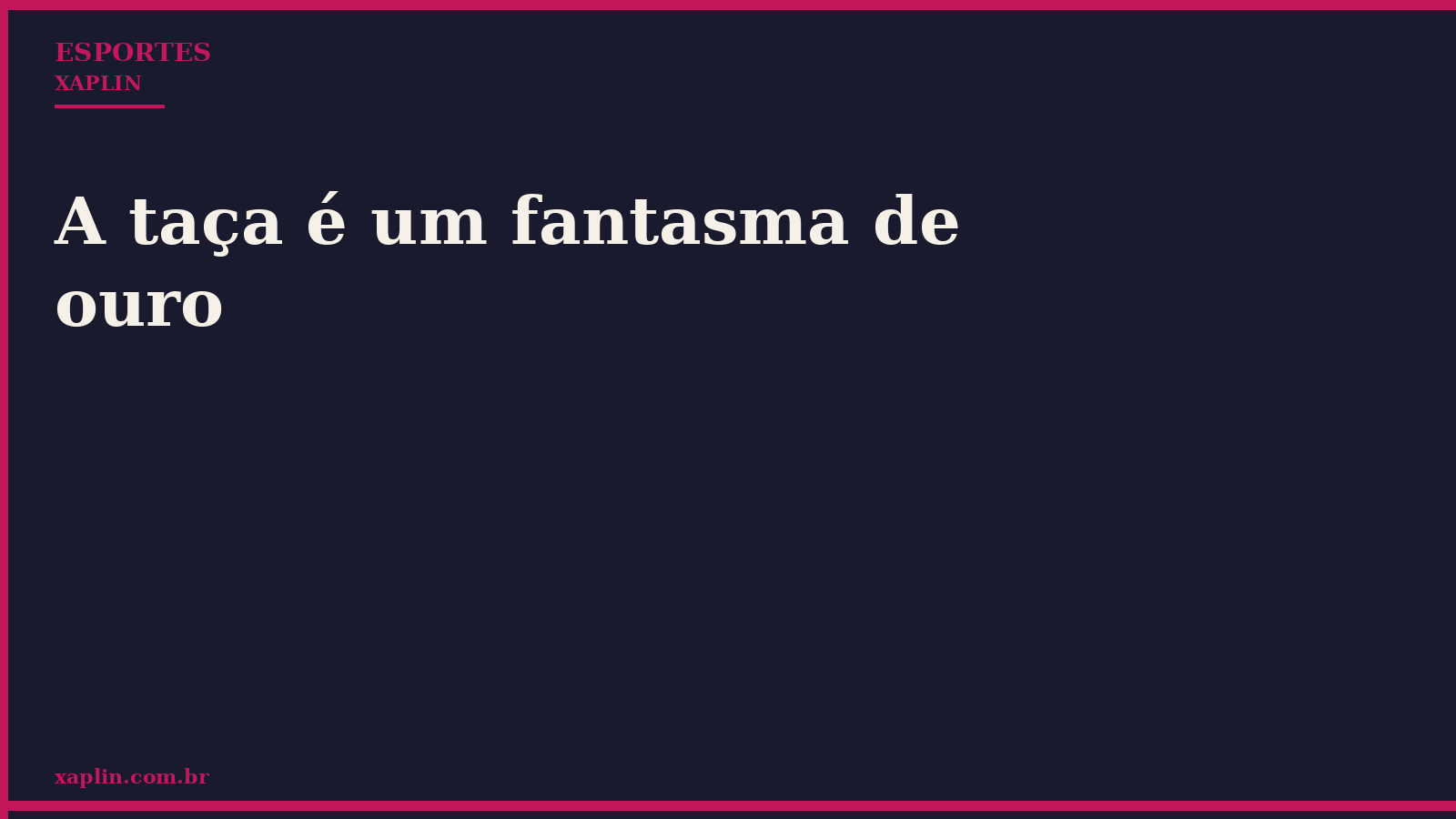 A taça é um fantasma de ouro
