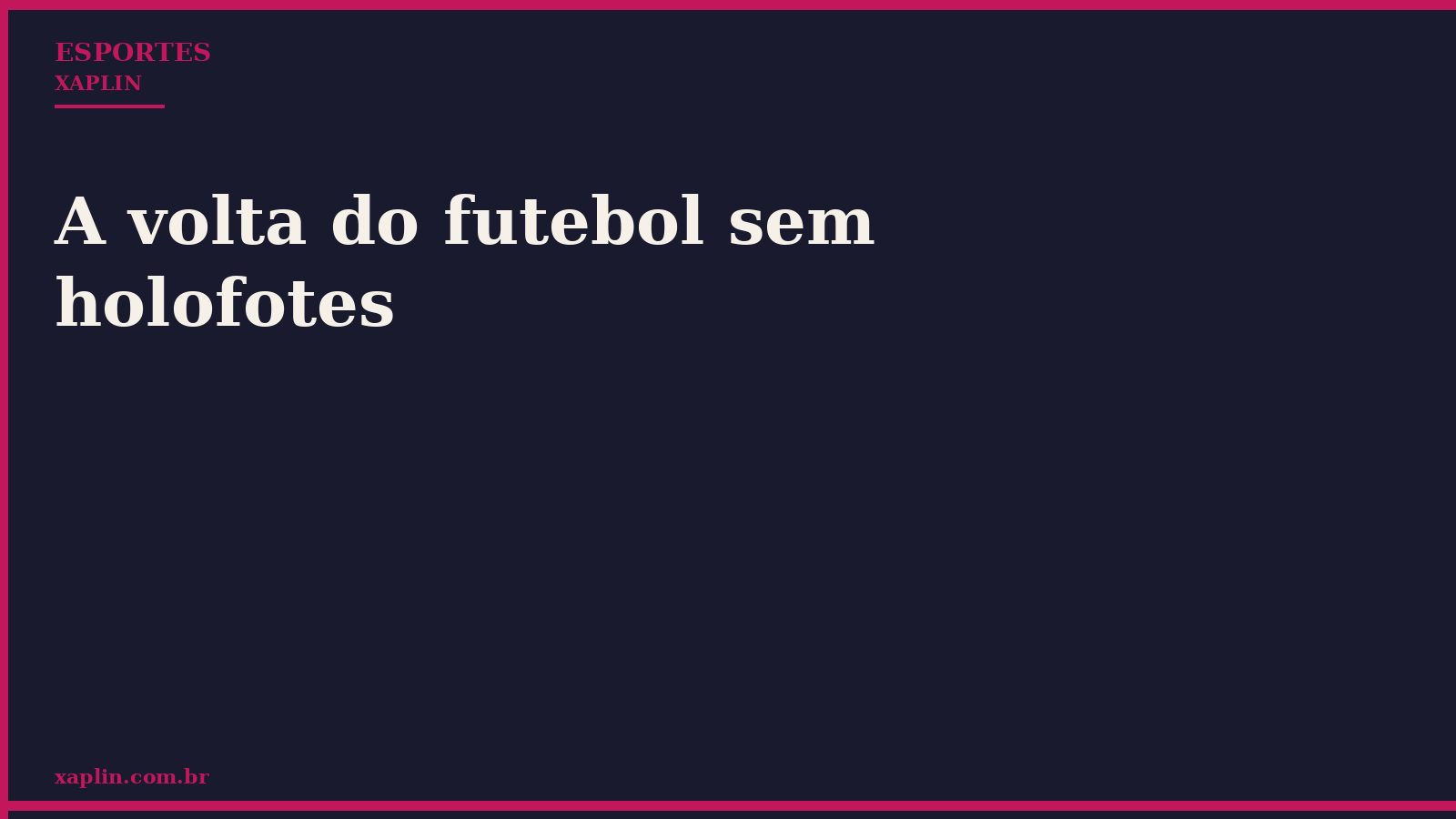 A volta do futebol sem holofotes
