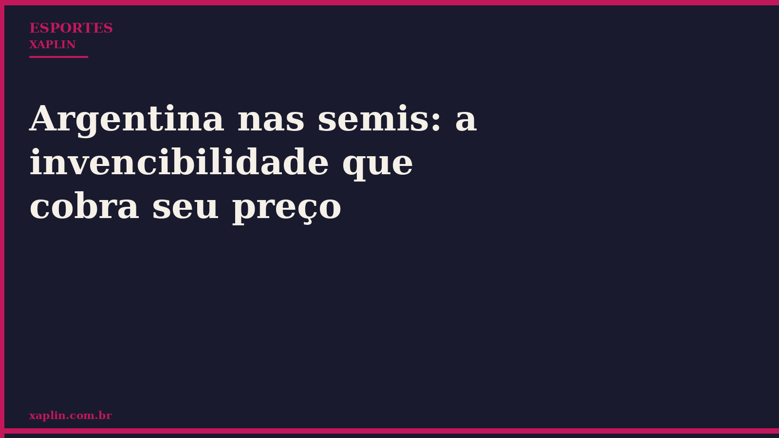 Argentina nas semis: a invencibilidade que cobra seu preço