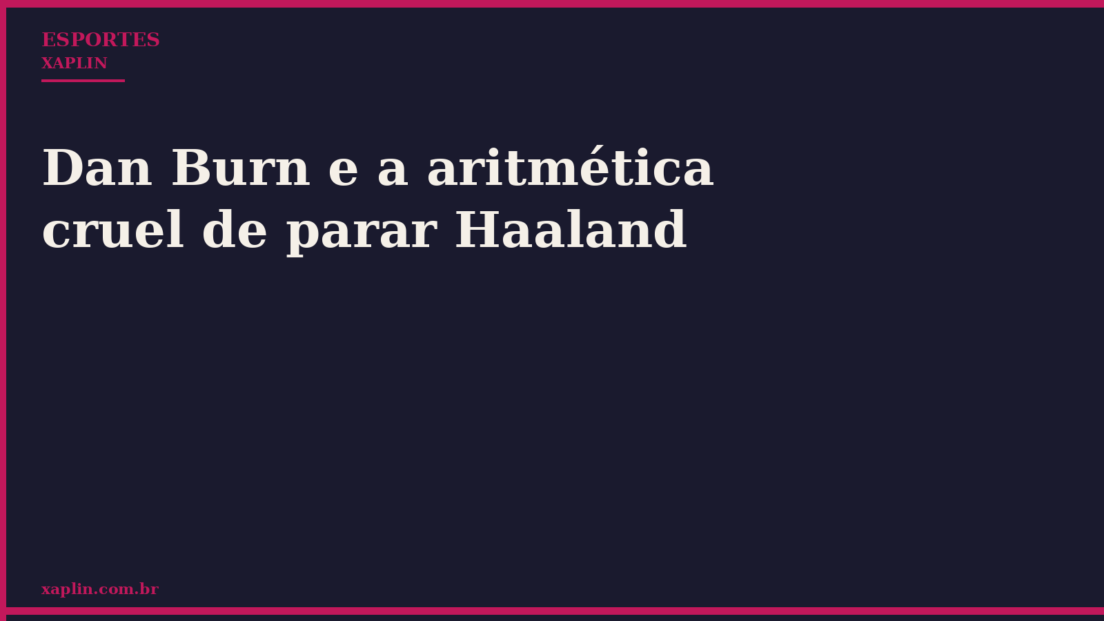 Dan Burn e a aritmética cruel de parar Haaland