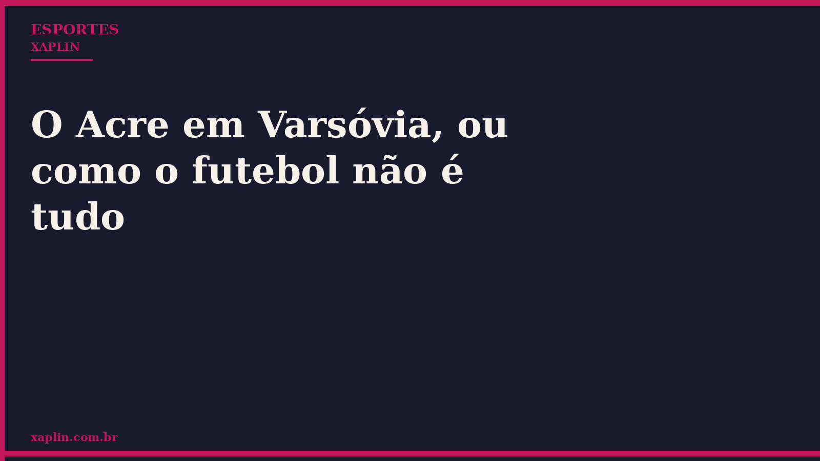 O Acre em Varsóvia, ou como o futebol não é tudo