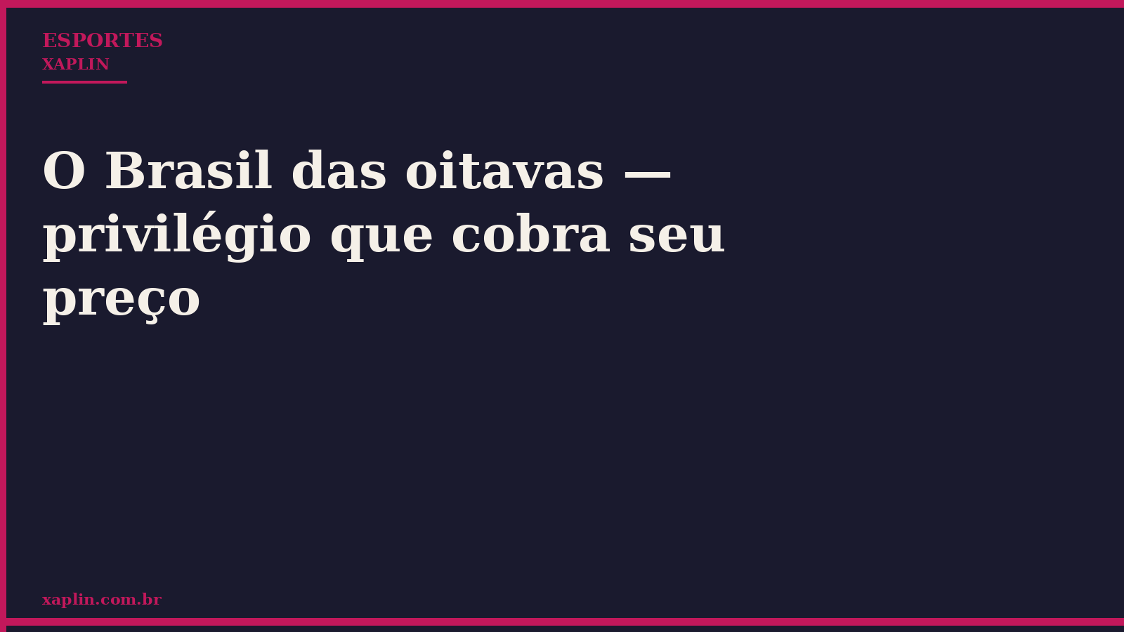 O Brasil das oitavas — privilégio que cobra seu preço