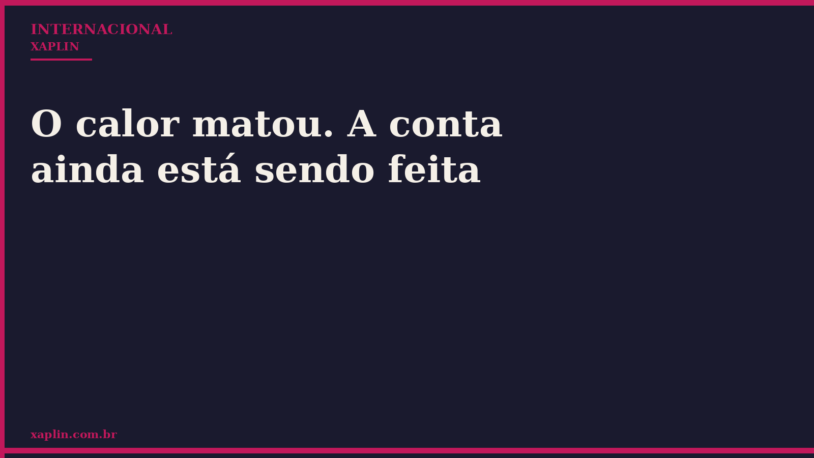 O calor matou. A conta ainda está sendo feita