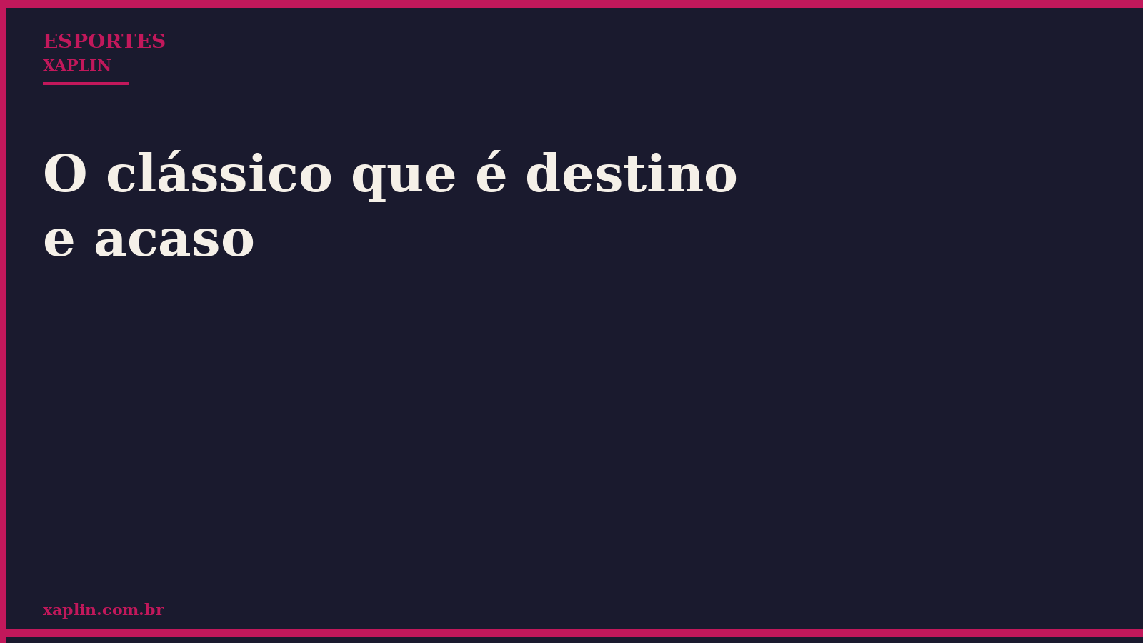 O clássico que é destino e acaso