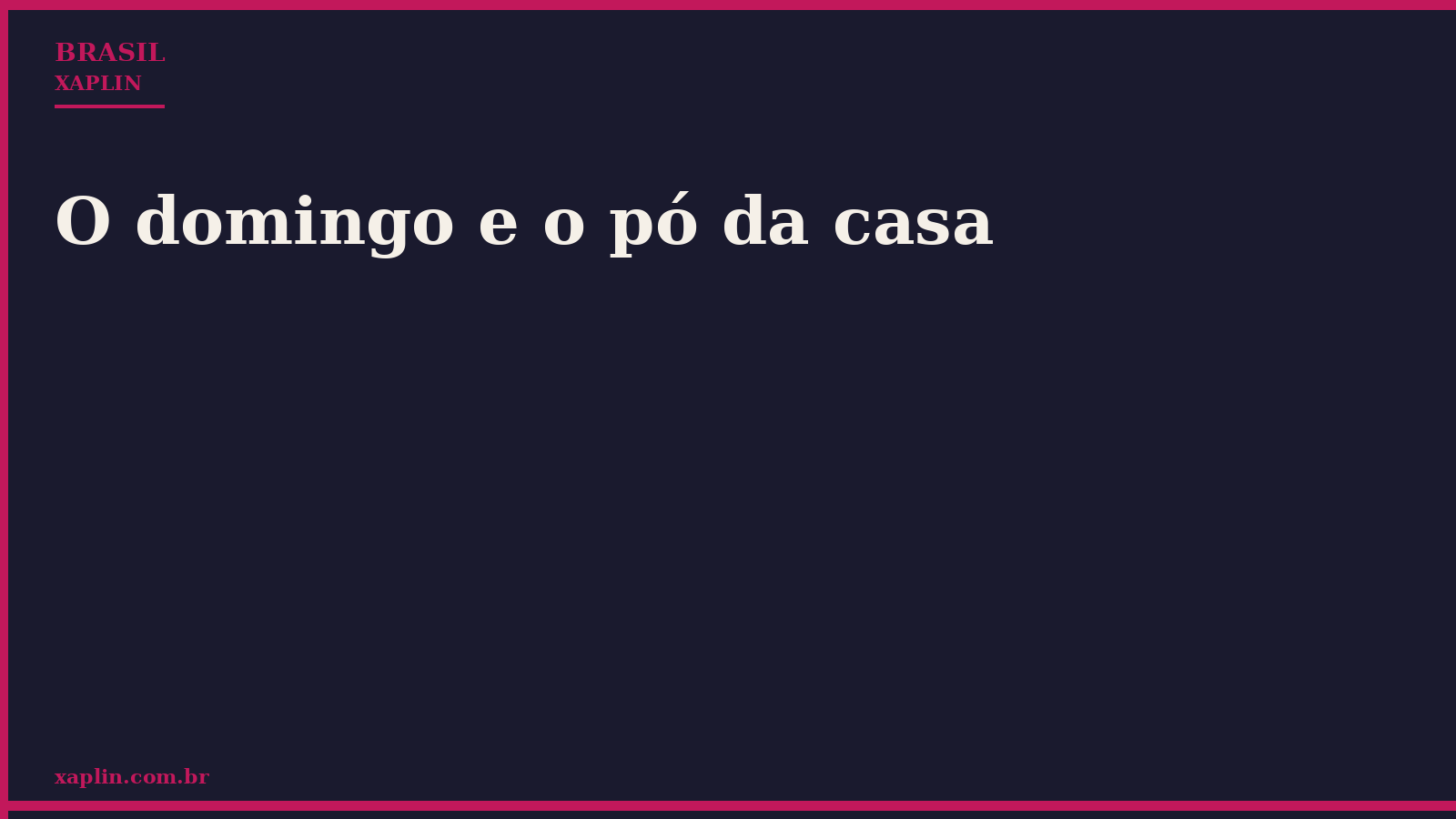 O domingo e o pó da casa
